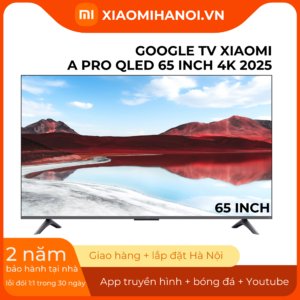 Google TV Xiaomi A PRO QLED 65 inch 4K 2025 Bản Quốc Tế